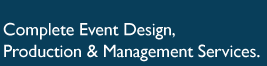 Complete Event Design, Production & Management Services